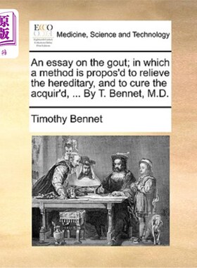 海外直订医药图书An Essay on the Gout; In Which a Method Is Propos'd to Relieve the Hereditary, a 痛风病论;在这篇文