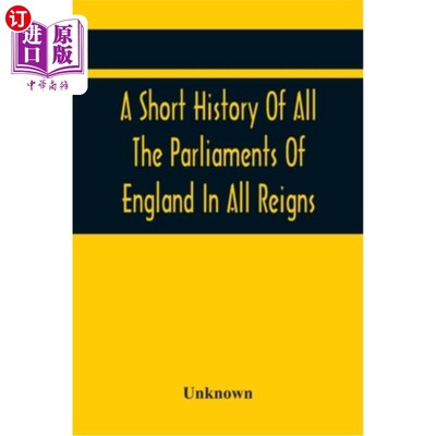 海外直订A Short History Of All The Parliaments Of England In All Reigns 英国历代议会简史