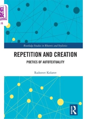 海外直订Repetition and Creation: Poetics of Autotextuality 重复与创造:自我文本的诗学