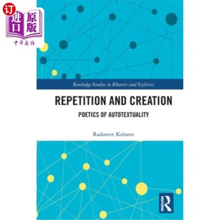 Poetics Autotextuality 海外直订Repetition 自我文本 Creation 重复与创造 诗学 and