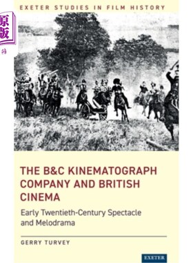 海外直订The B&c Kinematograph Company and British Cinema: Early Twentieth-Century Specta B&C运动学公司和英
