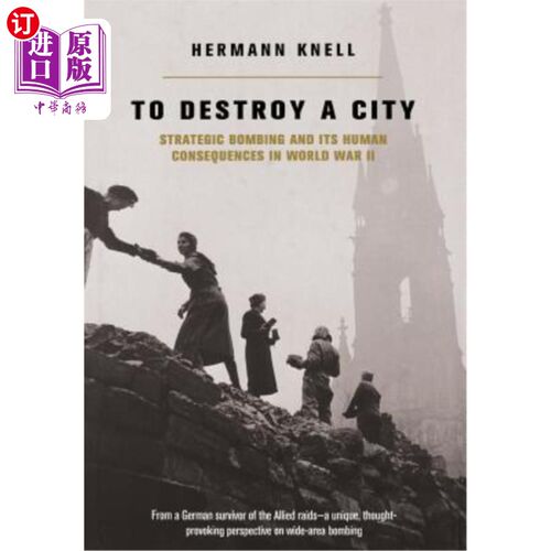 海外直订To Destroy a City: Strategic Bombing and Its Human Consequences in World War 2 摧毁一座城市：第二次世界大战