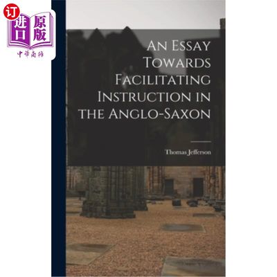 海外直订An Essay Towards Facilitating Instruction in the Anglo-Saxon 一篇促进盎格鲁-撒克逊语教学的论文