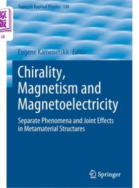 海外直订Chirality, Magnetism and Magnetoelectricity: Separate Phenomena and Joint Effect 手性、磁性和磁电:超材料结