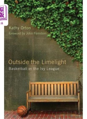 海外直订Outside the Limelight: Basketball in the Ivy League Limelight之外：常春藤联盟的篮球