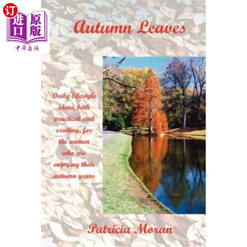 海外直订医药图书Autumn Leaves: Daily Lifestyles Ideas, Both Practical and Exciting, for the Wome 秋叶：为享受秋日时