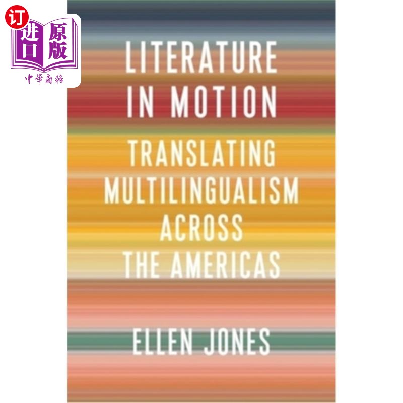 海外直订Literature in Motion: Translating Multilingualism Across the Americas 动态的文学:跨美洲多语言翻译
