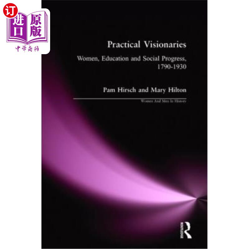 海外直订Practical Visionaries: Women, Education and Social Progress, 1790-1930 实用主义空想家：妇女、教育和社会进步，179