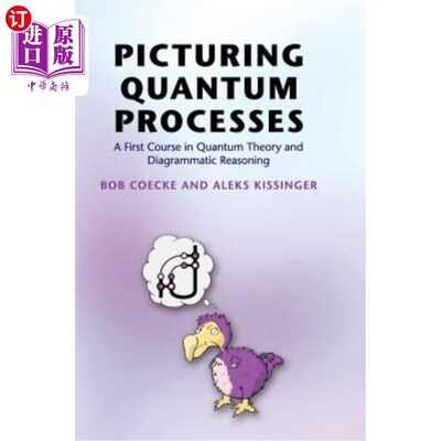 海外直订Picturing Quantum Processes: A First Course in Quantum Theory and Diagrammatic R 描绘量子过程