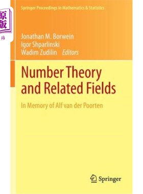 海外直订Number Theory and Related Fields: In Memory of Alf Van Der Poorten 数论及其相关领域:纪念阿尔夫·范德·普尔滕