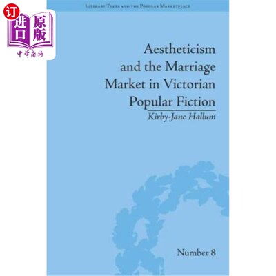 海外直订Aestheticism and the Marriage Market in Victorian Popular Fiction: The Art of Fe 唯美主义与维多利亚通俗小说