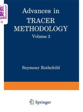 海外直订Advances in Tracer Methodology: Volume 3 a Collection of Papers Presented at the 示踪剂方法学进展：第3卷第