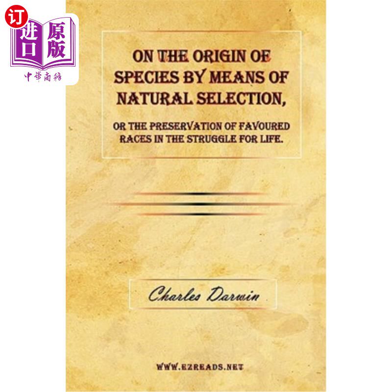 海外直订On the Origin of Species by Means of Natural Selection, or the Preservation of F 论通过自然选择物种的起源，