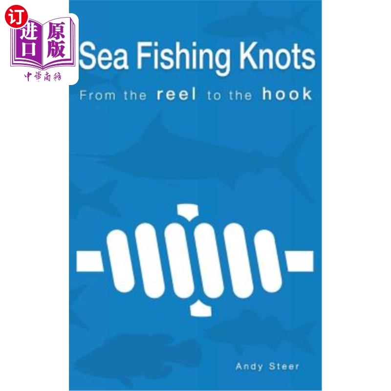 海外直订Sea Fishing Knots- from the reel to the hook海上捕鱼节-从卷轴到钩子