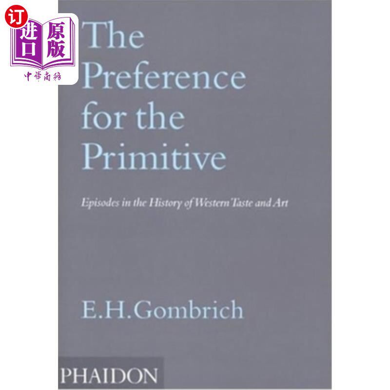 海外直订The Preference for the Primitive: Episodes in the History of Western Taste and A 对原始的偏爱：西方品味和艺