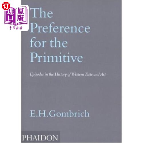 海外直订The Preference for the Primitive: Episodes in the History of Western Taste and A 对原始的偏爱：西方品味和艺