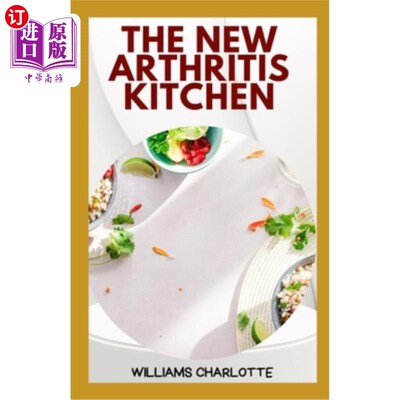 海外直订医药图书The New Arthritis Kitchen: Delicious and Nutritious Recipes for Managing Arthrit 新的关节炎厨房:美