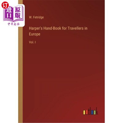 海外直订Harper's Hand-Book for Travellers in Europe: Vol. I 哈珀在欧洲的旅行者手册:卷1