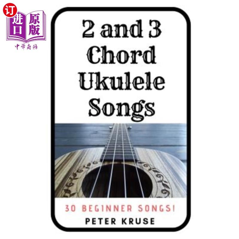 【中商海外直订】2 and 3 chord ukulele songs: 30 popular beginner