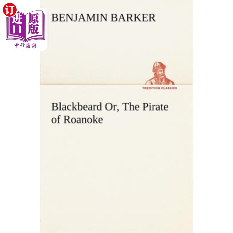 海外直订Blackbeard Or, The Pirate of Roanoke. 黑胡子，罗阿诺克的海盗。
