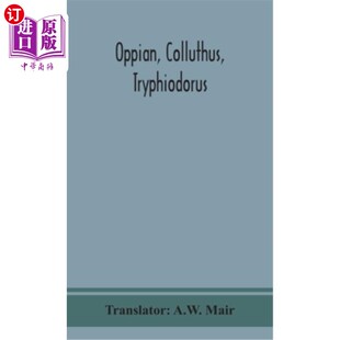 海外直订Oppian, Colluthus, Tryphiodorus 奥皮安、科拉泰斯、锥虫