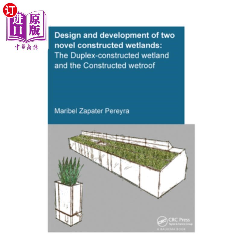 海外直订Design and Development of Two Novel Constructed Wetlands: The Duplex-Constructed 两种新型人工湿地的设计与开