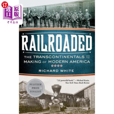 海外直订Railroaded: The Transcontinentals and the Making of Modern America 铁路运输：横贯大陆与现代美国的形成