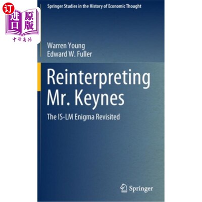 海外直订Reinterpreting Mr. Keynes: The Is-LM Enigma Revisited 重新解读凯恩斯：重温IS-LM之谜