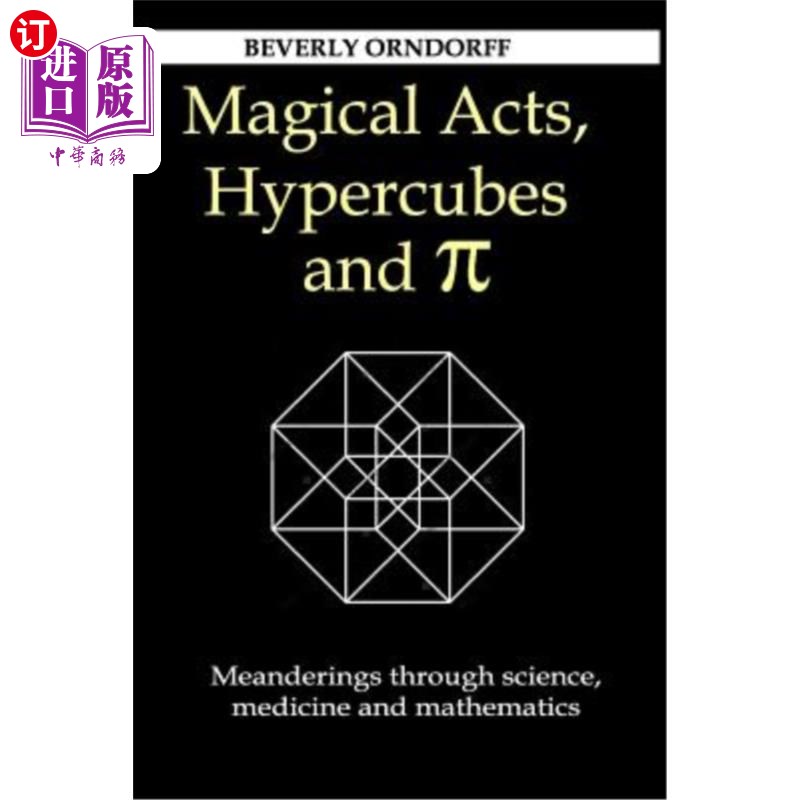 海外直订Magical Acts, Hypercubes and Pi: Meanderings through science, medicine and mathe 神奇的行为、超立方体和圆周