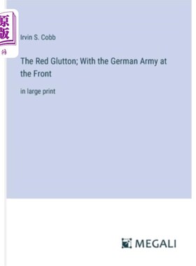海外直订The Red Glutton; With the German Army at the Front: in large print 红色贪食者；德军在前线，用大号字体