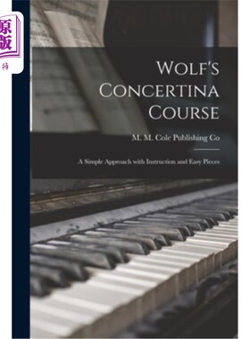 海外直订Wolf's Concertina Course; a Simple Approach With Instruction and Easy Pieces 狼的形成过程;一个简单的方法与