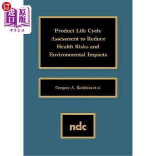 海外直订Product Life Cycle Assessment to Reduce Health Risks and Envproduct Life Cycle A 降低健康风险的产品生命周期
