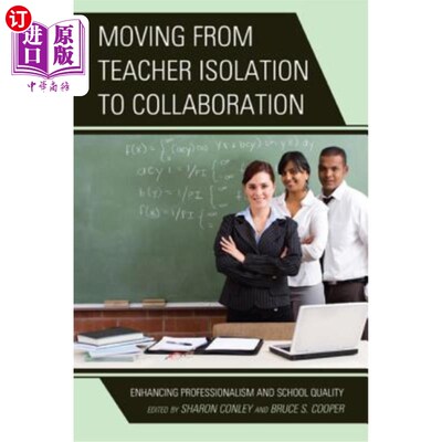 海外直订Moving from Teacher Isolation to Collaboration: Enhancing Professionalism and Sc 从教师孤立到合作:提高专业