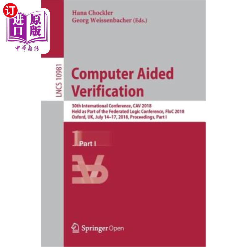 海外直订Computer Aided Verification: 30th International Conference, Cav 2018, Held as Pa 计算机辅助验证:第30届国际