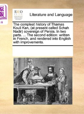 海外直订The Compleat History of Thamas Kouli Kan, (at Present Called Schah Nadir) Sovere 《波斯君主托马斯·库利坎(现