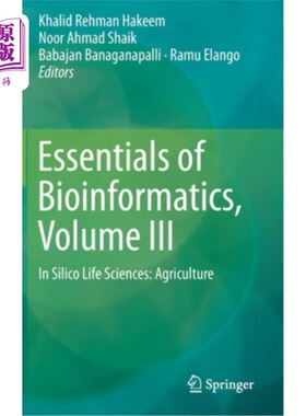 海外直订Essentials of Bioinformatics, Volume III: In Silico Life Sciences: Agriculture 生物信息学要点，卷III:在硅生命
