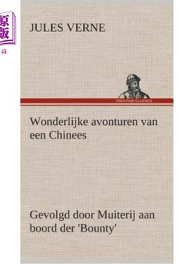 海外直订荷兰语 Wonderlijke avonturen van een Chinees, gevolgd door Muiterij aan boord der 'Boun 一个中国人的奇妙冒