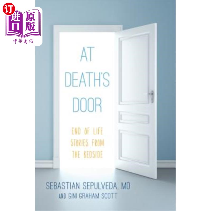 海外直订At Death's Door: End of Life Stories from the Bedside 《死亡之门:床边生命的终结