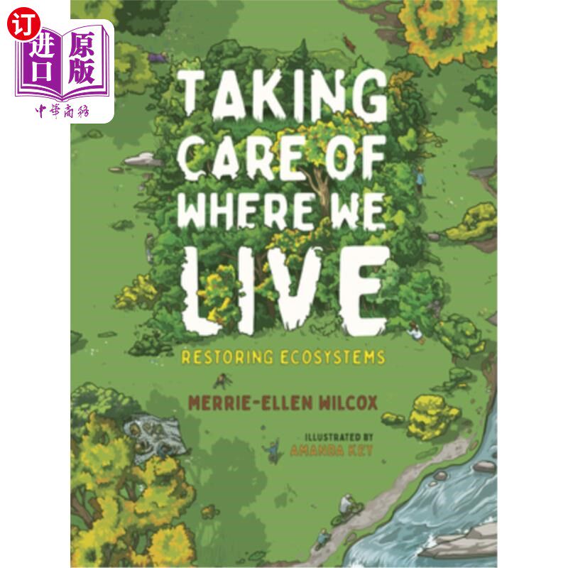海外直订Taking Care of Where We Live: Restoring Ecosystems 保护我们生活的地方：恢复生态系统