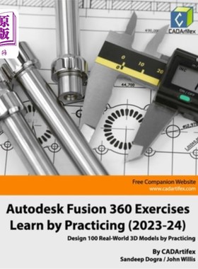 海外直订Autodesk Fusion 360 Exercises - Learn by Practicing (2023-24): Design 100 Real-W Autodesk融合