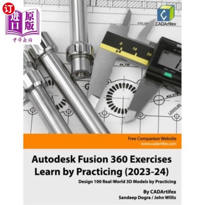 海外直订Autodesk Fusion 360 Exercises - Learn by Practicing (2023-24): Design 100 Real-W Autodesk融合