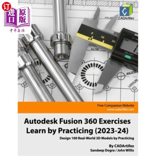 海外直订Autodesk Fusion 360 Exercises - Learn by Practicing (2023-24): Design 100 Real-W Autodesk融合