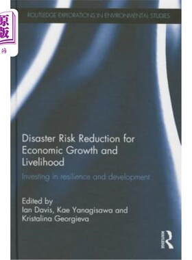 海外直订Disaster Risk Reduction for Economic Growth and Livelihood: Investing in Resilie 减少灾害风险促进经济增长和