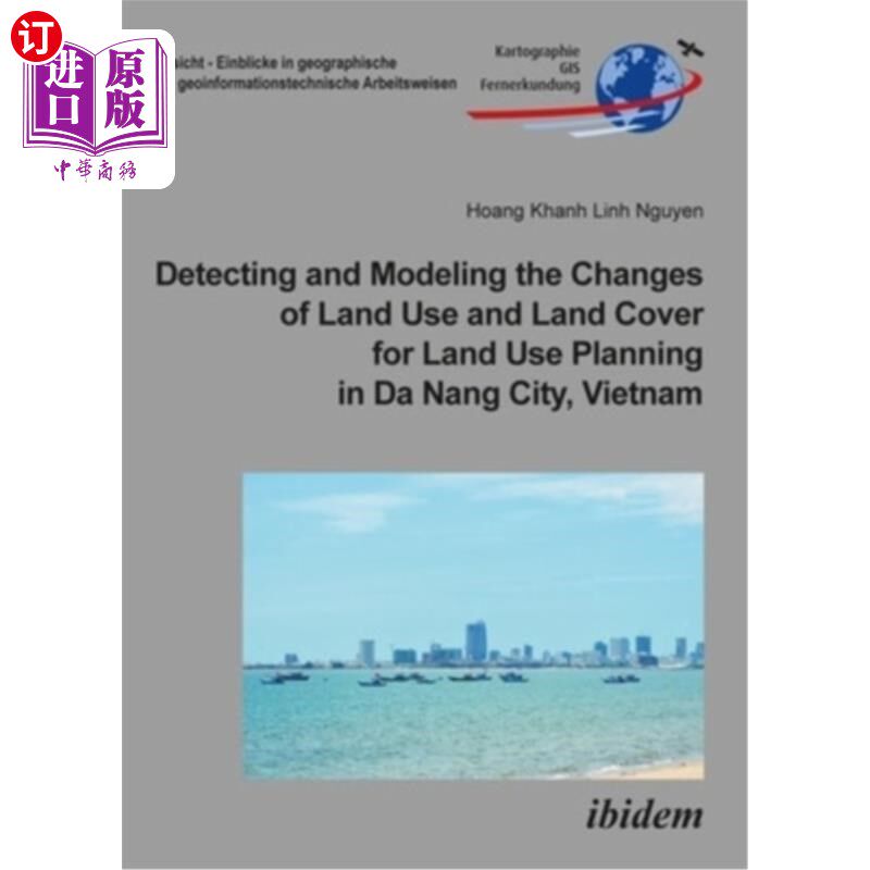 海外直订Detecting and Modeling the Changes of Land Use and Land Cover for Land Use Plann 越南岘港市土地利用/覆被变