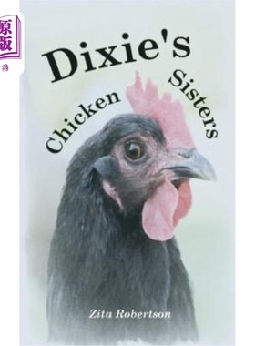 海外直订Dixie's Chicken Sisters: How a Curious Young Girl Learned to Care for a Free-ran 南方小鸡鸡：一个好奇的年轻