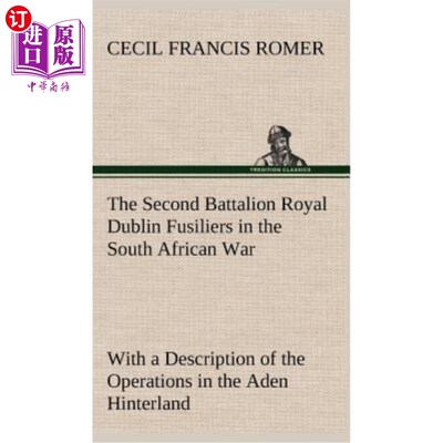 海外直订The Second Battalion Royal Dublin Fusiliers in the South African War With a Desc 第二营皇家都柏林炮兵在南非