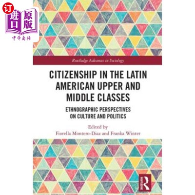 海外直订Citizenship in the Latin American Upper and Middle Classes: Ethnographic Perspec 拉丁美洲上层和中产阶级的公