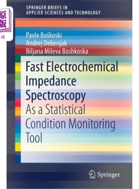 海外直订Fast Electrochemical Impedance Spectroscopy: As a Statistical Condition Monitori 快速电化学阻抗谱：一种统计