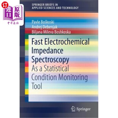 海外直订Fast Electrochemical Impedance Spectroscopy: As a Statistical Condition Monitori 快速电化学阻抗谱：一种统计