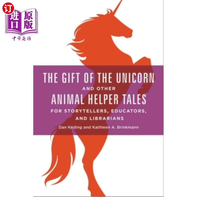海外直订The Gift of the Unicorn and Other Animal Helper Tales for Storytellers, Educator 独角兽和其他动物帮手的礼物